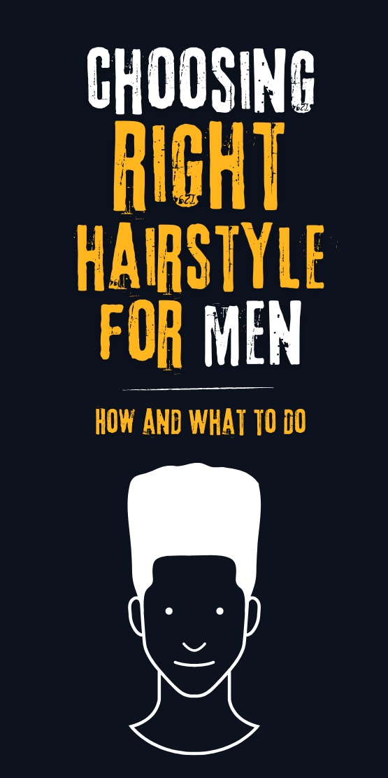 Choosing the Right Hairstyle for Men: How and What to Do!