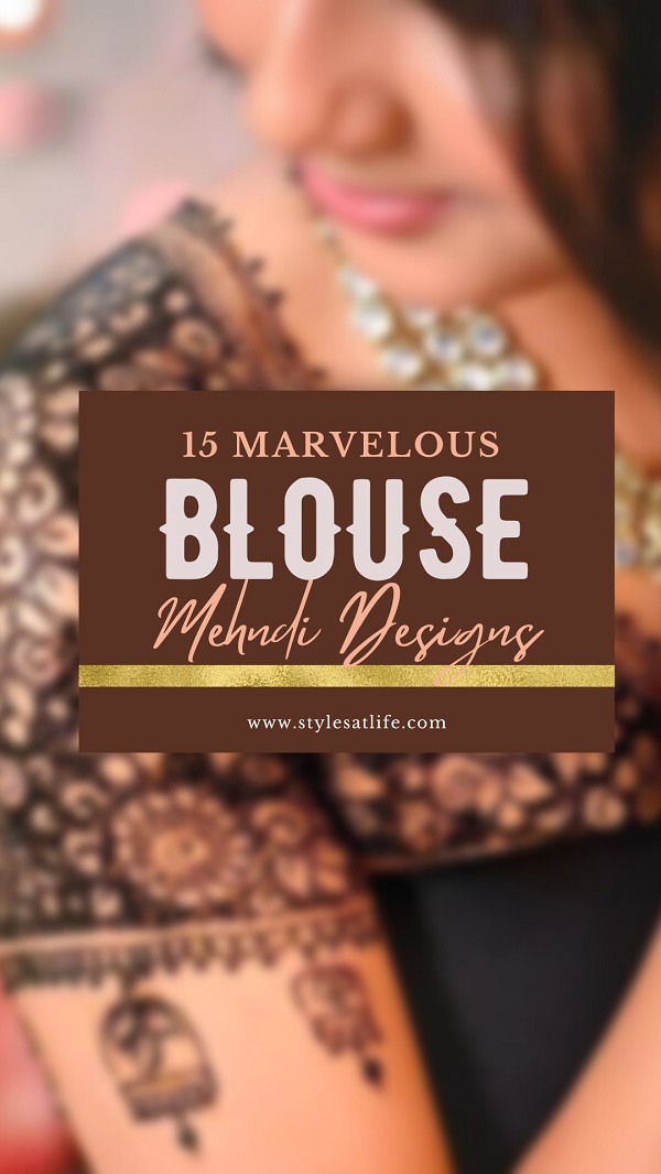 15 Marvelous Blouse Mehndi Designs You Can Try In 2023