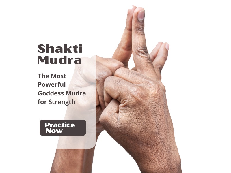 Shakti Mudra: The Most Powerful Goddess Gesture for Strength