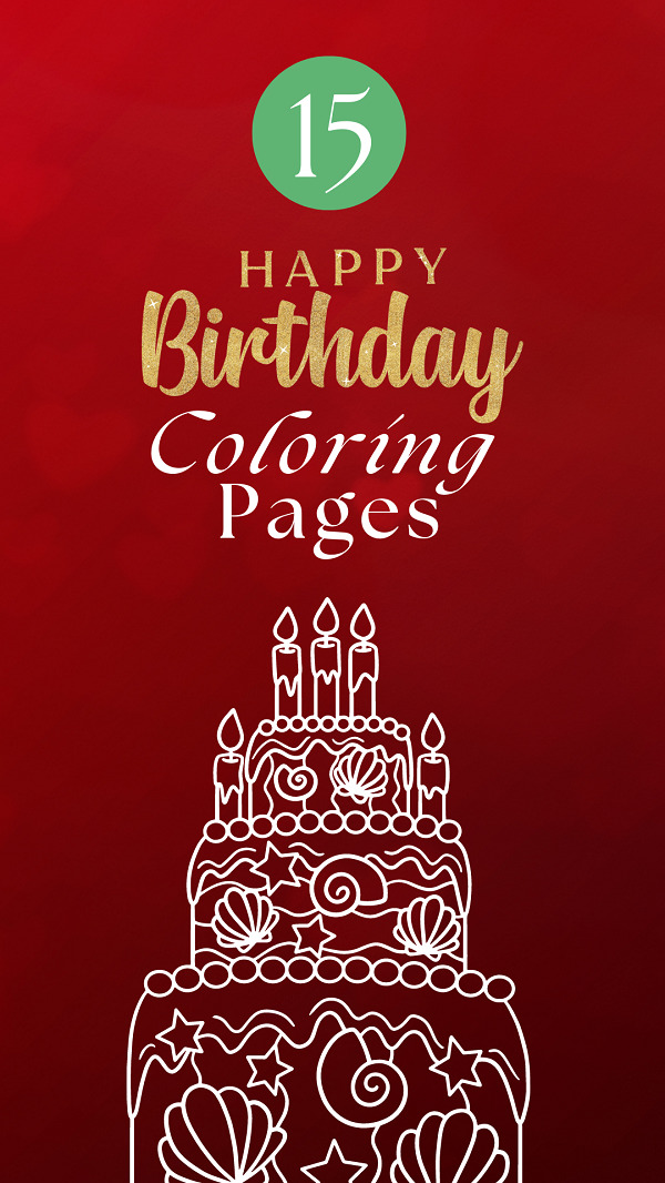 Happy Birthday Coloring Pages: Top 15 Sheets for Kids and Adults