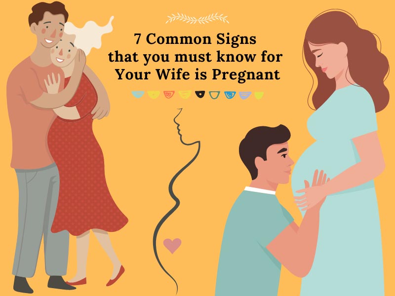 How To Know If My Wife Is Pregnant: 7 Common Signs